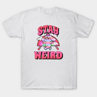 Stay Weird T-Shirt